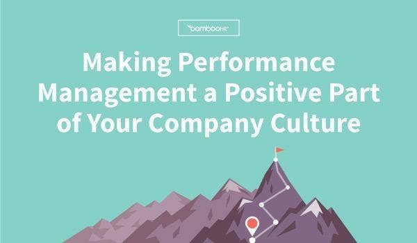 Make Performance Management A Positive Part Of Company Culture