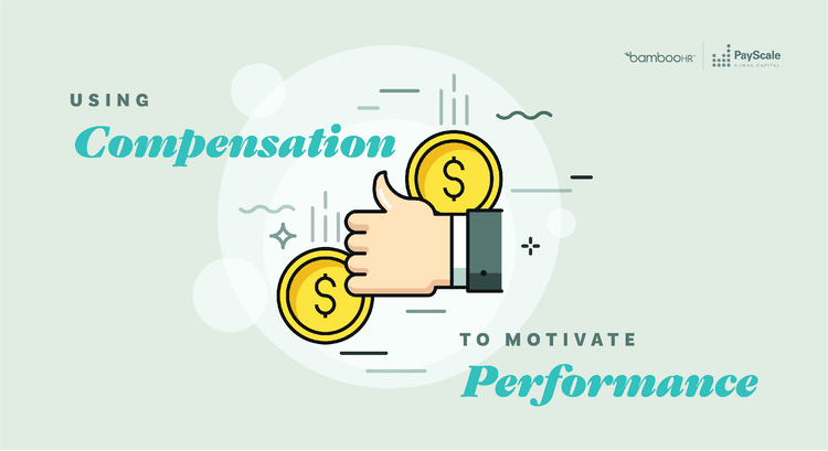 Using Compensation to Motivate Performance